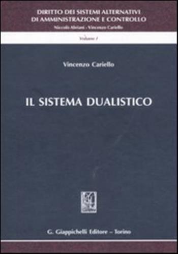 Diritto Dei Sistemi Alternativi Di Amministrazione E Controllo. Vol. 1 - Il Sistema Dualistico