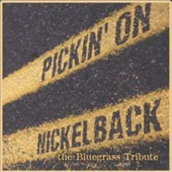 Pickin' On Nickelback: The Bluegrass Tribute / Various