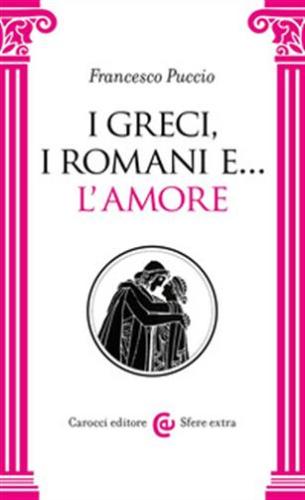 I Greci, I Romani E... L'amore