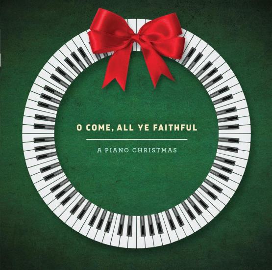 O Come All Ye Faithful: A Piano Christmas