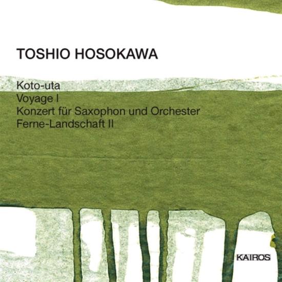 Koto-uta / Voyage I / Konzert fur Saxophon und Orchester / Ferne-Landschaft II