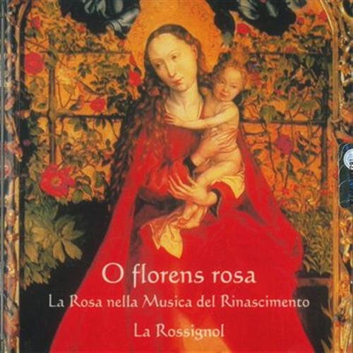 O Florens Rosa La Rosa Nella Musica Del Rinascimento