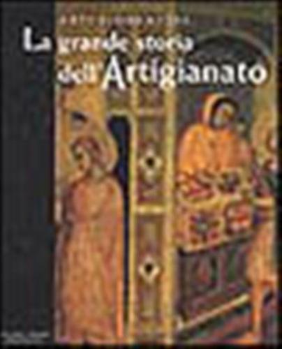 La Grande Storia Dell'artigianato. Arti Fiorentine. Vol. 1
