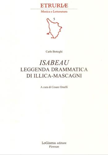 Isabeau. Leggenda Drammatica Di Illica-mascagni. Ediz. Illustrata