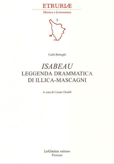 Isabeau. Leggenda drammatica di Illica-Mascagni. Ediz. illustrata