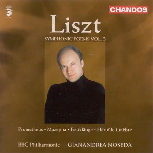 Liszt: Symphonic Poems, Vol. 3: Mazeppa / Heroide / Funebre / Prometheus / Festklange