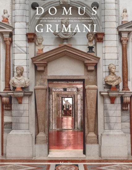 Domus Grimani. The collection of classical sculptures reassembled in its original setting after four centuries