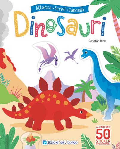 Dinosauri. Con Adesivi. Ediz. A Colori. Con Pennarello Cancellabile