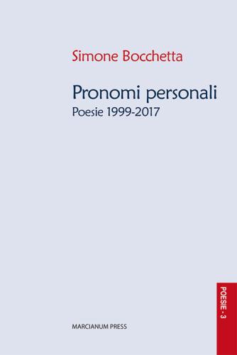 Pronomi Personali. Poesie 1999-2017