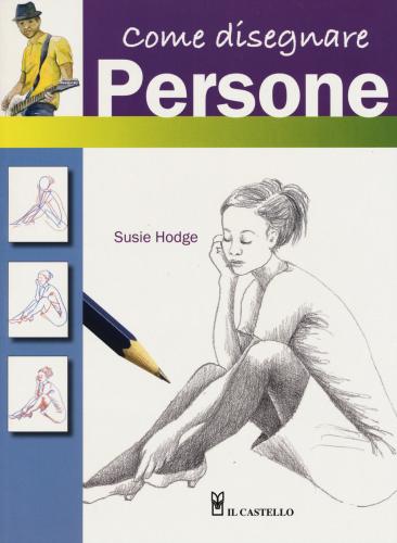 Come Disegnare Persone Con Semplici Passaggi. Ediz. A Colori