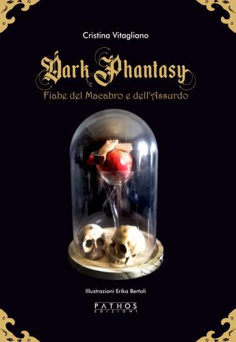 Dark Phantasy. Fiabe Del Macabro E Dell'assurdo. Gold Edition