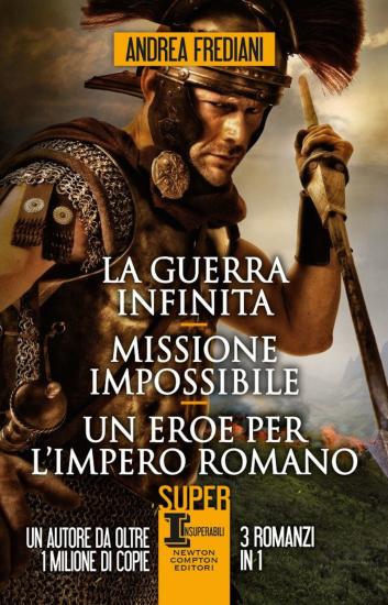 La guerra infinita-Missione impossibile-Un eroe per l'impero romano