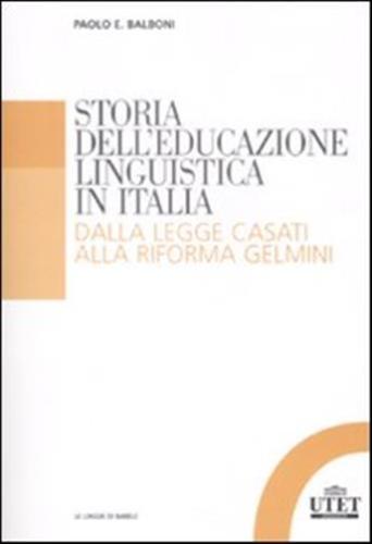 Storia Dell'educazione Linguistica In Italia. Dalla Legge Casati Alla Riforma Gelmini