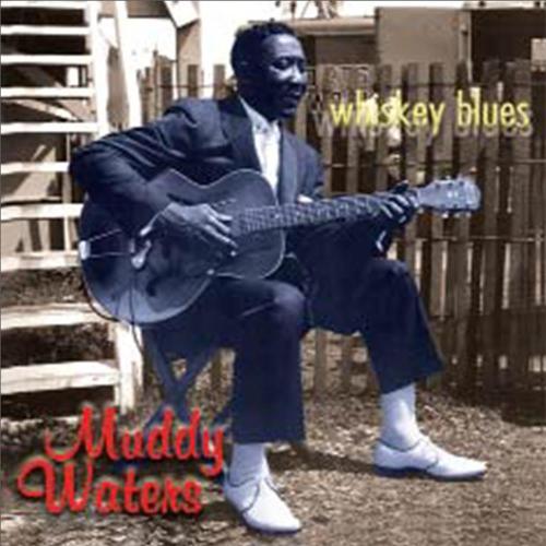 Muddy Waters Whiskey Blues
