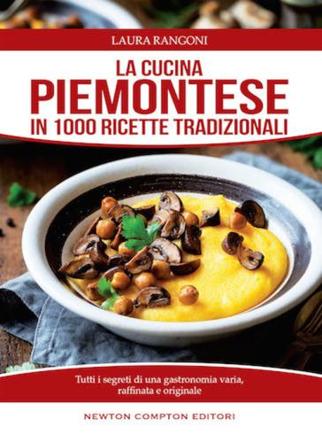 La Cucina Piemontese In 1000 Ricette Tradizionali
