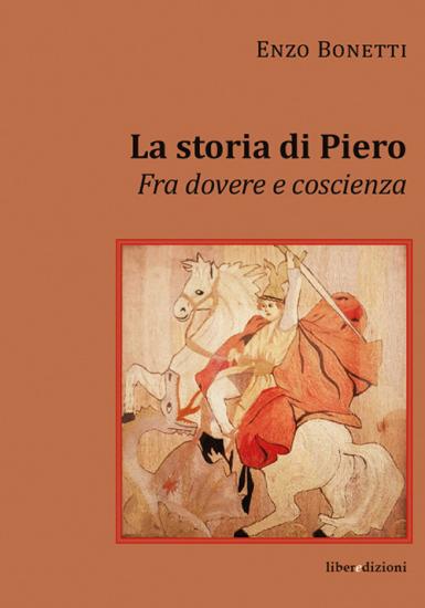 La storia di Piero. Fra dovere e coscienza