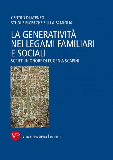 La generativit nei legami familiari e sociali. Scritti in onore di Eugenia Scabini