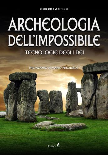 Archeologia Dell'impossibile. Tecnologie Degli Di