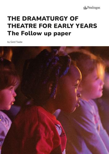 The Dramaturgy Of Theatre For Early Years. The Follow Up Paper