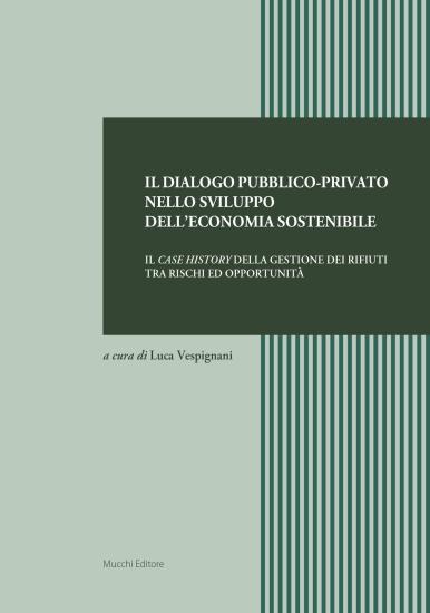 Il dialogo pubblico-privato nello sviluppo dell'economia sostenibile. Il case history della gestione dei rifiuti tra rischi ed opportunit