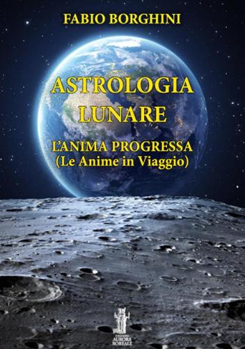 Astrologia Lunare. L'anima Progressa