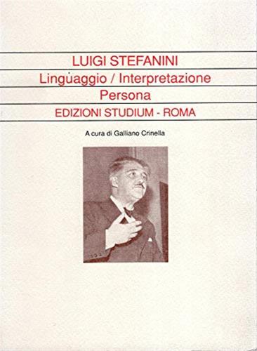 Luigi Stefanini. Linguaggio, Interpretazione, Persona