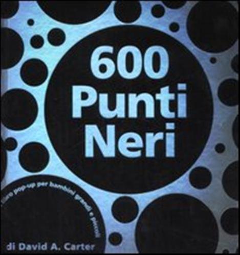 Seicento Punti Neri. Libro Pop-up. Ediz. Illustrata