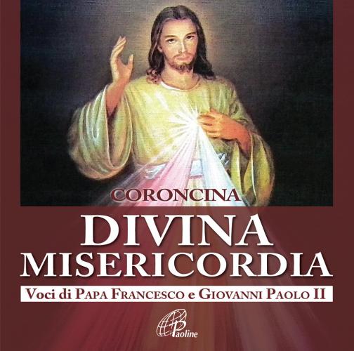 Coroncina Divina Misericordia. Voci Di Papa Francesco E Giovanni Paolo Ii. Cd Audio