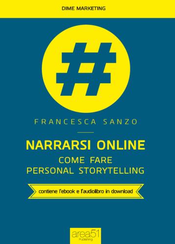 Narrarsi Online. Come Fare Personal Storytelling. Con E-book
