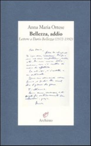 Bellezza, Addio. Lettere A Dario Bellezza (1972-1992)