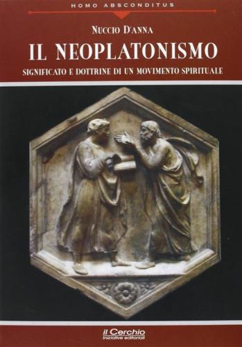 Il Neoplatonismo. Significato E Dottrine Di Un Movimento Spirituale