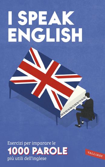 I speak English. Esercizi per imparare le 1000 parole pi utili dell'inglese