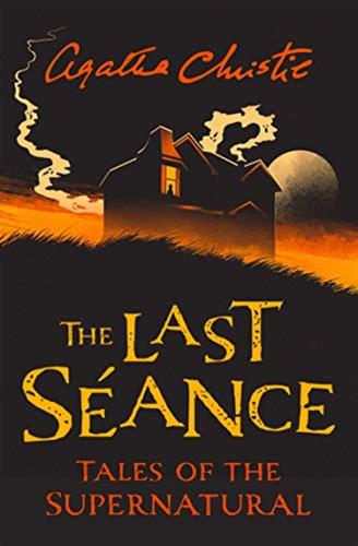 The Last Sance: Spooky And Chilling Ghost Stories From The Queen Of Crime For A Haunted Halloween
