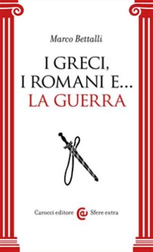I Greci, I Romani E... La Guerra