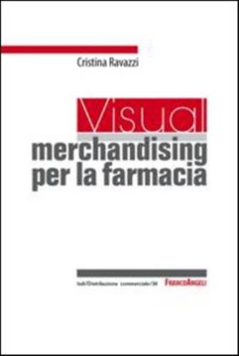 Un Visual Merchandising Per La Farmacia: Per Sviluppare La Vendita Visiva E La Produttivit Commerciale
