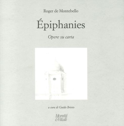Roger De Montebello. phiphanies. Opere Su Carta. Ediz. Italiana, Inglese E Francese
