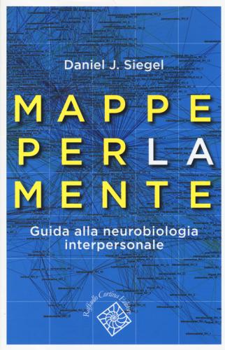 Mappe Per La Mente. Guida Alla Neurobiologia Interpersonale