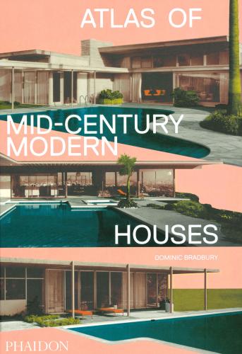Atlas Of Mid-century Modern Houses. Ediz. A Colori