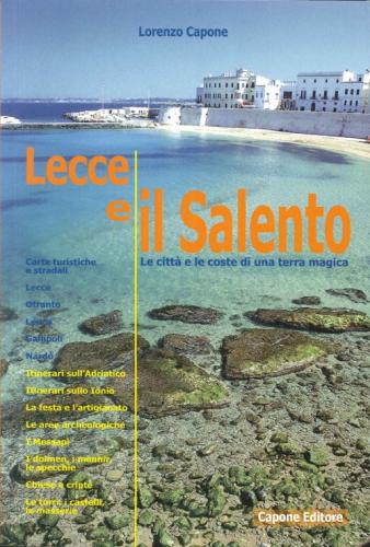 Lecce E Il Salento. Le Citt E Le Coste Di Una Terra Magica