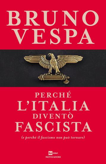 Perch l'Italia divent fascista (e perch il fascismo non pu tornare)