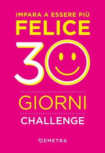 Impara A Essere Pi Felice. 30 Giorni Challenge