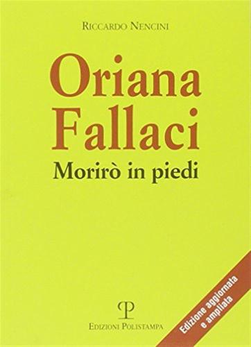 Oriana Fallaci. Morir In Piedi