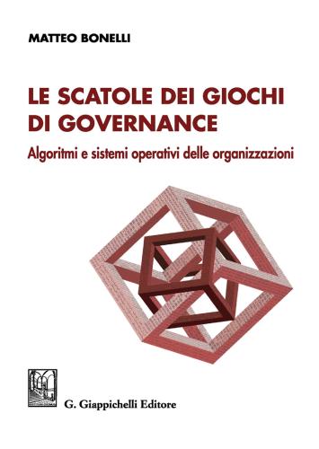 Le Scatole Dei Giochi Di Governance. Algoritmi E Sistemi Operativi Delle Organizzazioni