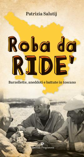 Roba Da Ride'. Barzellette, Aneddoti E Battute In Toscano