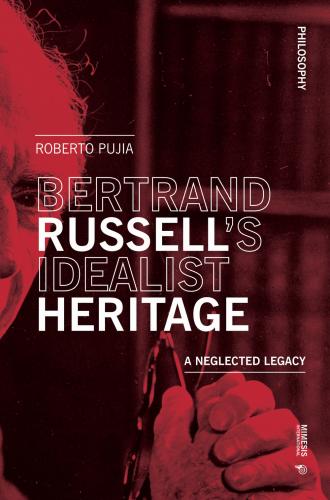 Bertrand Russell's Idealist Heritage. A Neglected