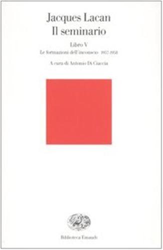 Il Seminario. Libro V. Le Formazioni Dell'inconscio 1957-1958
