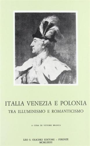 Italia, Venezia E Polonia Tra Illuminismo E Romanticismo. Atti Del 3º Convegno Di Studi (venezia, 15-17 Ottobre 1970)