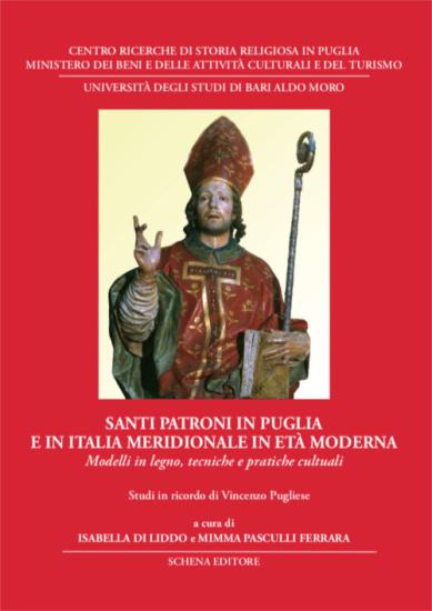 Santi patroni in Puglia e in Italia meridionale in et moderna. Modelli in legno, tecniche e pratiche cultuali