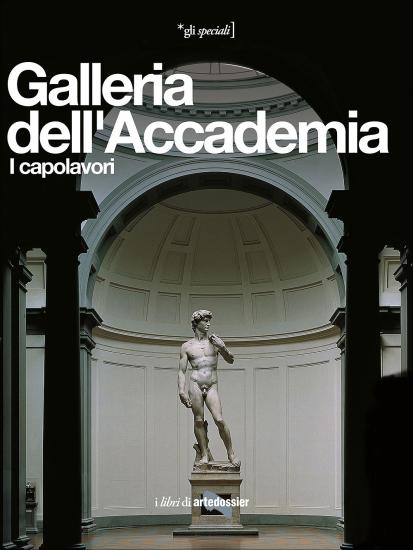 Galleria dell'Accademia. I capolavori. Ediz. illustrata