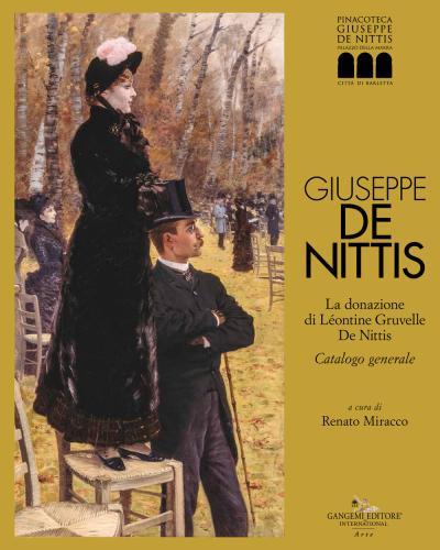 Giuseppe De Nittis. La Donazione Di Lontine Gruvelle De Nittis. Catalogo Generale. Ediz. Illustrata